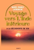 Marie-France Latronche - Voyage vers l'Inde intérieure - A la découverte de soi.