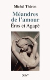 Michel Théron - Méandres de l'amour - Eros et Agapè.