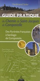 Ferdinand Soler - Guide pratique du chemin de Saint-Jacques de Compostelle - Des Pyrénées françaises à Santiago de Compostela.