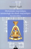 Michaël Segall - Dictionnaire maçonnique - Terminologie des rituels maçonniques.