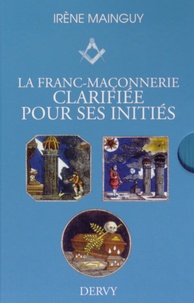 Irène Mainguy - La Franc-maçonnerie clarifiée pour ses initiés - Coffret en 3 volumes : Tome 1, L'apprenti ; Tome 2, Le compagnon ; Tome 3, Le maître.