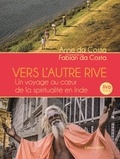 Anne Da Costa et Fabian Da Costa - Vers l'autre rive - Un voyage au coeur de la spiritualité en Inde. 1 DVD