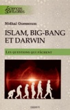 Nidhal Guessoum - Islam, Big-Bang et Darwin - Les questions qui fâchent....