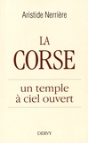 Aristide Nerrière - La Corse, un temple à ciel ouvert.