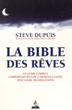 Steve Dupuis - La bible des rêves - Un guide complet comportant plus de 2 700 mots classés avec leurs significations.