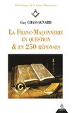 Guy Chassagnard - La franc-maçonnerie en question & en 250 réponses.