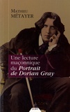 Mathieu Métayer - Une lecture maçonnique du Portrait de Dorian Gray.