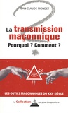 Jean-Claude Mondet - La transmission maçonnique - Pourquoi ? Comment ?.
