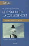 Dominique Laplane - Qu'est-ce que la conscience ? - Ce que la science peut dire.