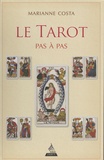 Marianne Costa - Le tarot pas à pas - Histoire, iconographie, interprétation, lecture. 1 Jeu