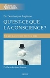 Dominique Laplane et  Laplane - Qu'est-ce que la conscience ? - Ce que la science peut en dire.