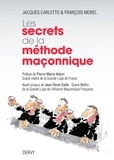 François Morel et Jacques Carletto - Les secrets de la méthode maçonnique.