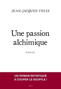 Jean-Jacques Velly et Manfred Kelkel - Une passion alchimique.