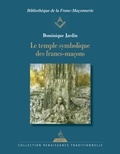 Dominique Jardin - Le temple symbolique des francs-maçons.