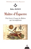 Didier Mansuy - Maître d'équerre - Petit livret à l'usage des maîtres qui s'accomplissent.