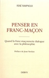 René Rampnoux - Penser en franc-maçon - Quand la franc-maçonnerie dialogue avec la philosophie.