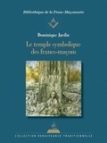 Dominique Jardin - Le temple symbolique des francs-maçons.