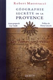 Robert Maestracci - Géographie secrète de la Provence - Les temps sont venus.