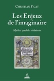 Christian Ficat - Les Enjeux de l'imaginaire - Mythes, symboles et théories.