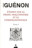 René Guénon - Etudes sur la franc-maçonnerie et le compagnonnage - Tome 2.