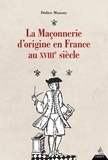 Didier Mansuy - La maçonnerie d'origine en France au XVIIIe siècle - La franc-maçonnerie sous l'Ancien Régime. Augustin Jean François Chaillon de Jonville (1733-1807) et le développement de la maçonnerie en France.
