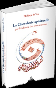 La Chevalerie spirituelle par l'alchimie des lettres sacrées