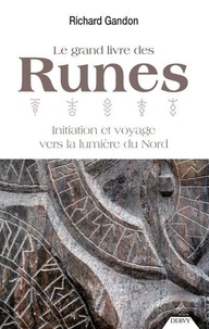 Richard Gandon - Le grand livre des Runes - Initiation et voyage vers la lumière du Nord.