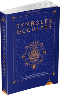 Symboles occultes. Découvrez la signification cachée de plus de 500 symboles du monde entier