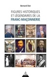 Bernard Dat - Figures historiques et légendaires de la franc-maçonnerie.