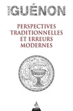 René Guénon - Perspectives traditionnelles et erreurs modernes.