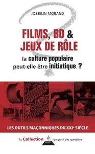 Josselin Morand - Films, BD et jeux de rôle - La culture populaire peut-elle être initiatique ?.
