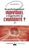 Jean Bartholo - Du perfectionnement individuel à la spiritualité de l'humanité ?.