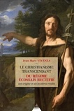Jean-Marc Vivenza - Le christianisme transcendant du Régime Ecossais Rectifié - Son origine et ses mystères révélés.