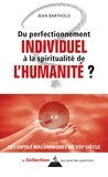 Jean Bartholo - Du perfectionnement individuel à la spiritualité de l'humanité ?.