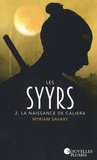 Myriam Savary - Les Syyrs Tome 2 : La naissance de Caliera.