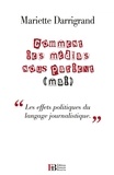 Mariette Darrigrand - Comment les médias nous parlent (mal) - "Contre le pessimisme médiatique et ses effets politiques".