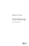 Arnaud Viviant - Gainsbourg, ou l'art sans art.