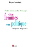 Régine Saint-Cricq - Petit manuel à l'usage des femmes en politique - En quête de parité.
