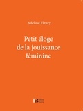 Adeline Fleury - Petit éloge de la jouissance féminine.