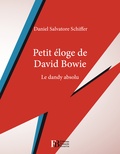 Daniel Salvatore Schiffer - Petit éloge de David Bowie - Le dandy absolu.