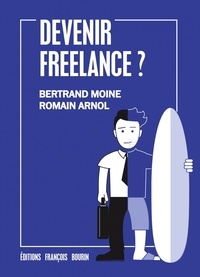 Bertrand Moine et Romain Arnol - Devenir freelance ?.