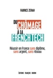 Fabrice Zerah - Du chômage à la French tech - Réussir en France sans diplôme, sans argent, sans réseau.