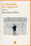 Jean-Marie Palach - Le théorème de l'uppercut.
