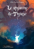 Elsa Faure-Pompey - Le royaume de Topaze.