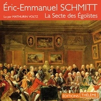 Eric-Emmanuel Schmitt et Mathurin Voltz - La secte des égoïstes.