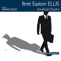 Bret Easton Ellis et Pierre Tissot - American psycho.