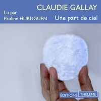 Claudie Gallay et Pauline Huruguen - Une part de ciel.