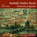 Rainer Maria Rilke et Didier Sandre - Histoires pragoises.
