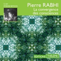 Pierre Rabhi et Etienne Beydon - La convergence des consciences.