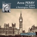 Anne Perry et Frédérique Dufour - Un traître à Kensington Palace.
